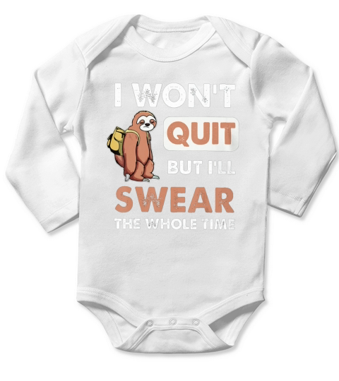I Won’t Quit But I’ll Swear The Whole Time Sloth shirt Long Sleeve Baby One-Piece