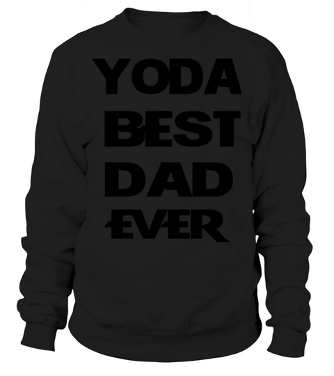 Yoda Best Dad Ever daddy Men's Sweatshirt