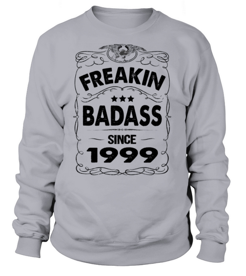 FREAKIN BADASS SINCE 1999 Women's Sweatshirt
