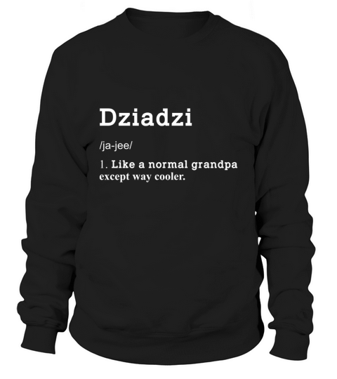 Dziadzi Funny Meaning Grandpa Sweatshirt Unisex