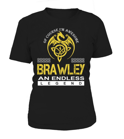 Of Course Im Awesome BRAWLEY An Endless Legend Name Shirts Women's T-Shirt