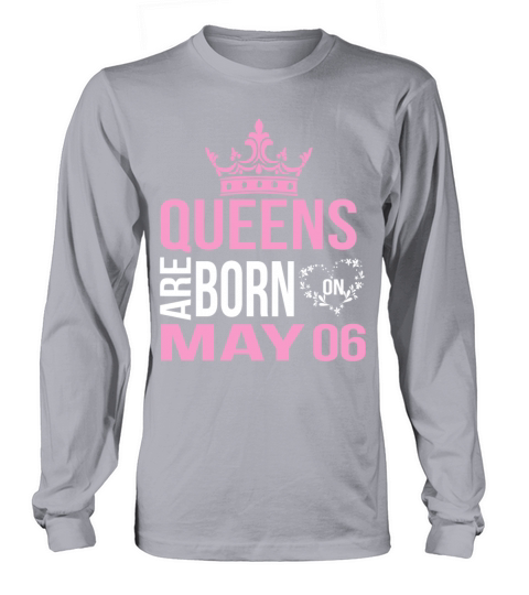 Queens are born on May 06 Men's Long Sleeve