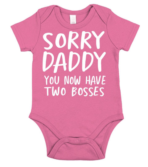 SORRY DADDY YOU NOW HAVE TWO BOSSES Short Sleeve Baby One-Piece