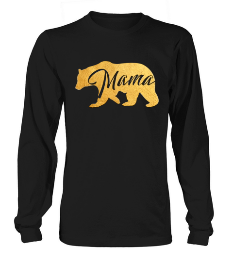Womens Mama Bear Shirt Gold Mothers Day Mom Shirt Funny Long sleeved Unisex