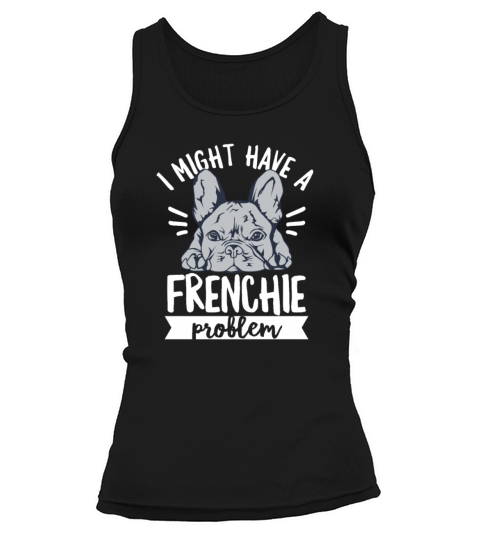 Frenchie Quote for a French Bulldog Owner Women's Tank Top