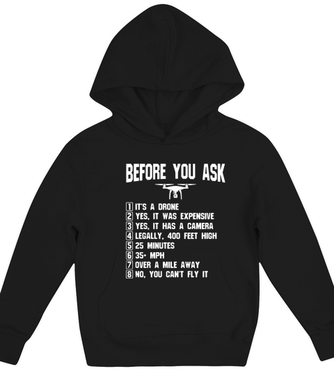 Before You Ask - Gift Shirt For Drone owners and Drone Pilot Kids Hoodie