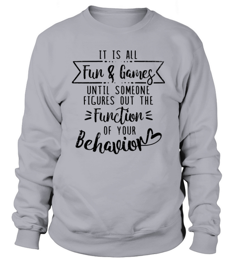 It Is All Fun and Games Special Education Teacher Sweatshirt Unisex