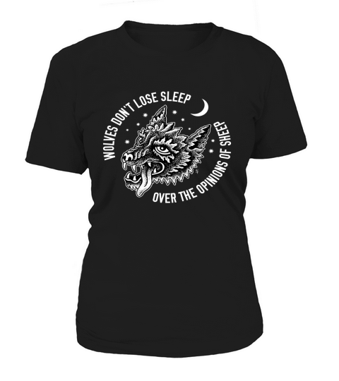 Wolves Dont Lose Sleep Over The Opinions Of Sheep Hoodie Women's T-Shirt