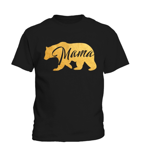 Womens Mama Bear Shirt Gold Mothers Day Mom Shirt Funny Kids T-Shirt