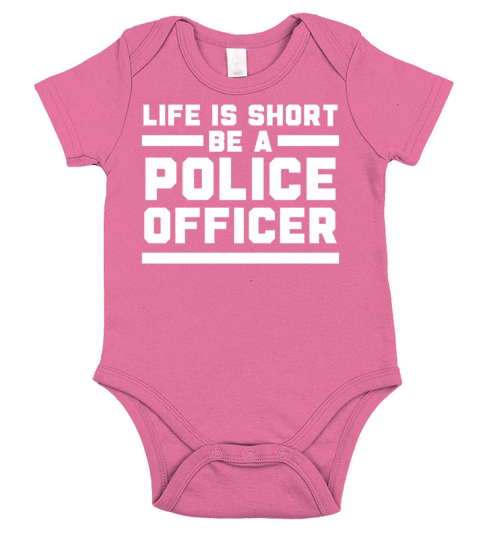Life Is Short Be A Police Officer Policeman Short Sleeve Baby One-Piece