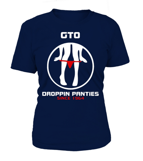 Ltd Gto - Droppin Panties Since 1964 T-Shirt Woman