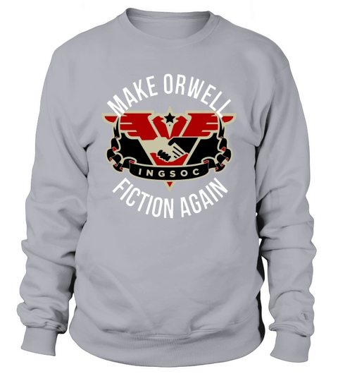Get This Make Orwell Fiction Again 1984 Vintage Sweatshirt Unisex