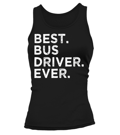 Best Bus Driver Ever T-Shirt Tank top Woman