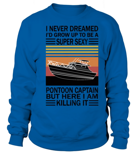 I Never Dreamed Id Grow Up To Be A Super Sexy Women's Sweatshirt
