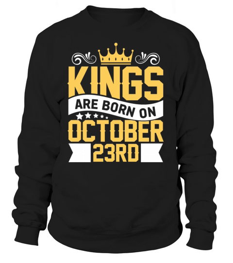 Kings are Born on October 23rd Birthday on October Women's Sweatshirt