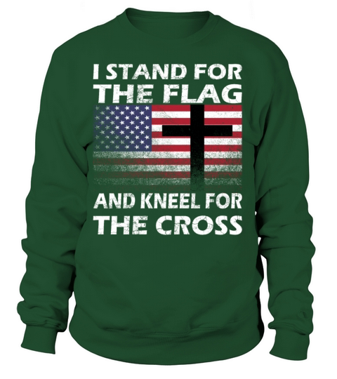 I STAND FOR THE FLAG AND KNEEL FOR THE CROSS Gift Women's Sweatshirt