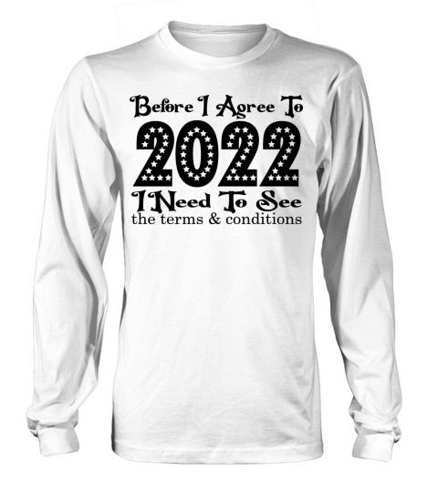 Befor I Agree 2022 I Need to See the Terms and Con Men's Long Sleeve