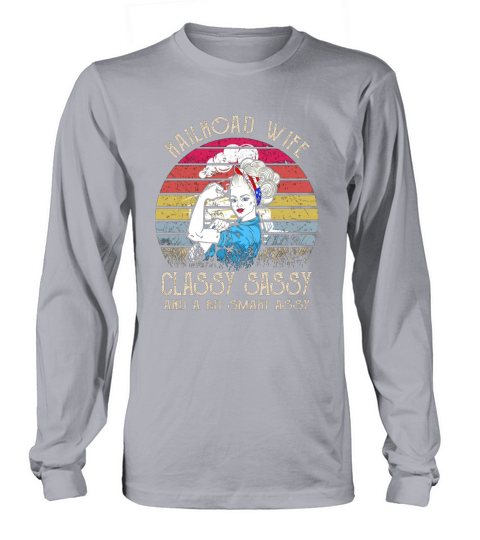 Railroad Wife Classy Sassy And A Bit Smart Assy Vintage shirt Long sleeved Unisex