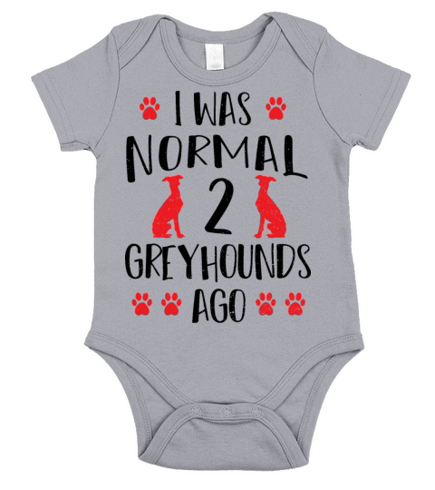 I Was Normal 2 Greyhounds Ago - Dogs Short Sleeve Baby One-Piece