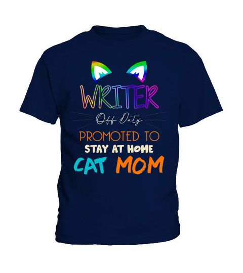 Happy Mothers Day Retiried WRITER Off Duty Promoted To Stay At Home Cat Mom Job 2020 Kids T-Shirt
