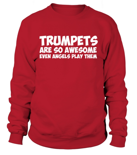 Trumpets are So Awesome Even Angels Play Them Sweatshirt Unisex