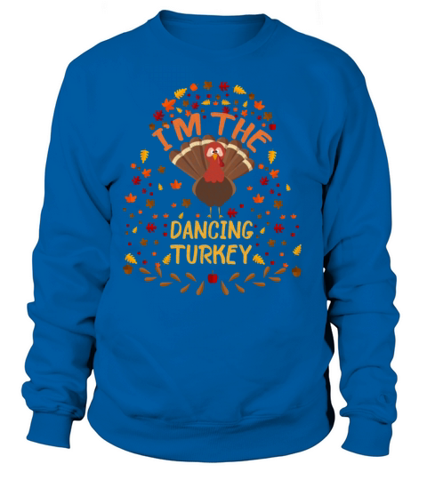 Im the Dancing Turkey Happy Thanksgiving 2021 Women's Sweatshirt