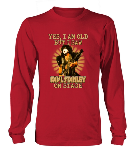 Yes I Am Old But I Saw Paul Stanley On Stage Long sleeved Unisex