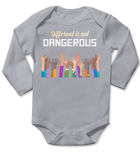 Different Is Not Dangerous Gift T-Shirt Long Sleeve Baby One-Piece
