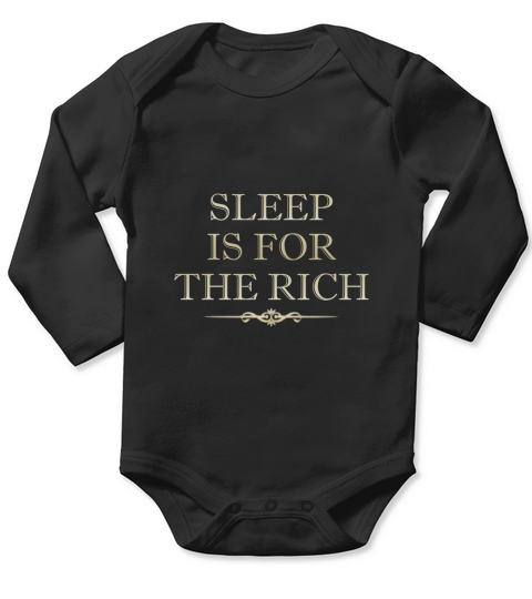 SLEEP IS FOR THE RICH Graphic Black Long Sleeve Baby One-Piece