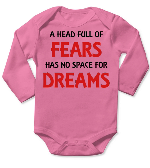 A head full of fears has no space for dreams Long Sleeve Baby One-Piece