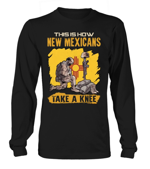 this is how new mexicans take a knee patriotic Men's Long Sleeve