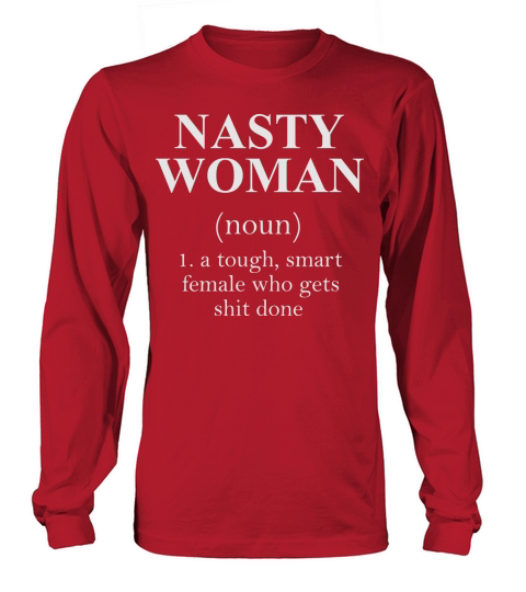 Nasty Woman noun Women's Long Sleeve