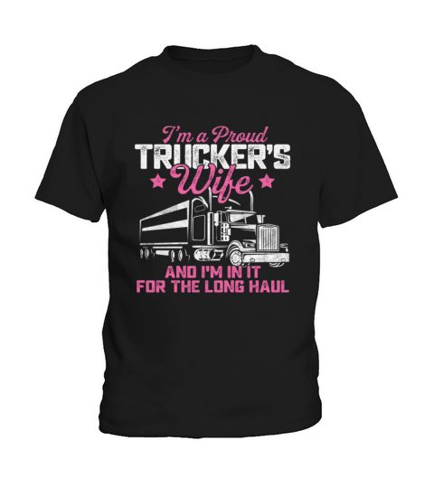 I m A Proud Wife Tracker long haul Truckers Driver Kids T-Shirt