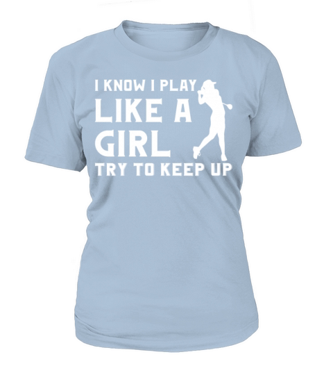 Golfer - I know I play like a girl try to keep up Women's T-Shirt
