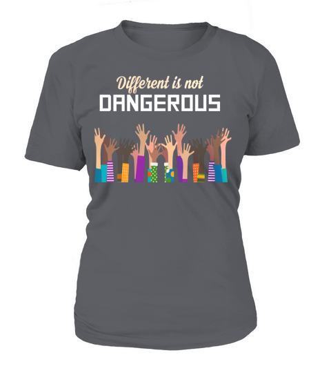 Different Is Not Dangerous Gift T-Shirt T-Shirt Woman
