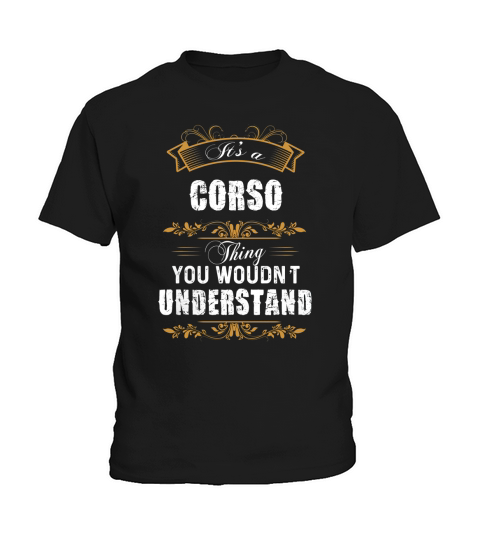 It Is A Corso Thing You Would Not Understand Kids T-Shirt