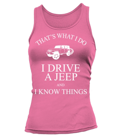 Jeep - Thats What I Do I Drive A Jeep And I Kno Women's Tank Top