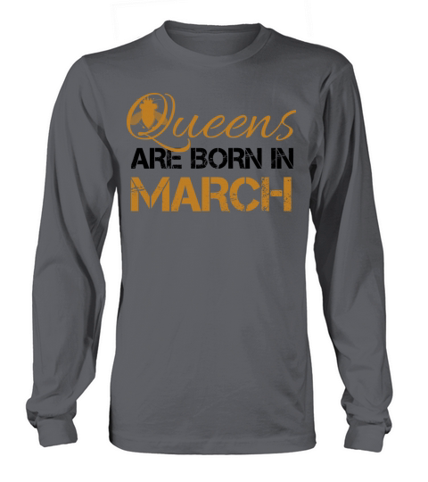 queens are born in march Long sleeved Unisex