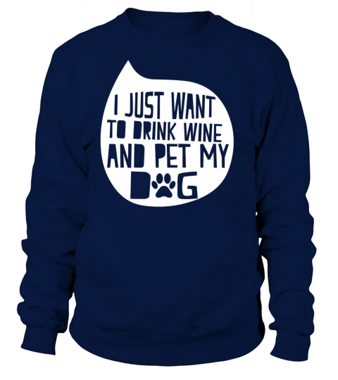 Drink Wine And Pet My Dog Women's Sweatshirt