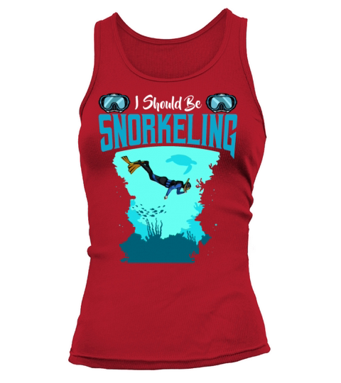I Should Be Snorkeling Funny Sayings Snorkel Diver Tank top Woman