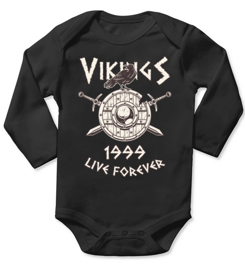 Vikings Live Forever 1999 Norse Birthday Long Sleeve Baby One-Piece