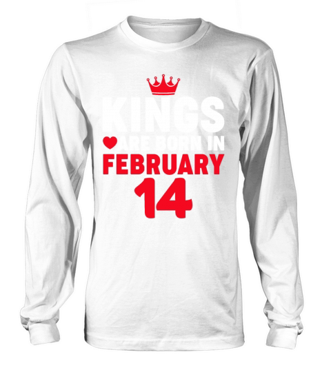 Kings are Born in February 14 Valentines Day Birt Women's Long Sleeve
