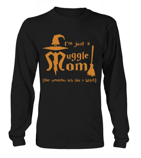 Harry potter Im just a muggle mom that sometime acts like a witch Long sleeved Unisex
