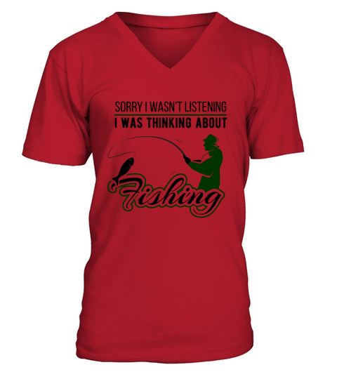Sorry I Wasnt Listening Fishing Lover Men's V-Neck T-shirt