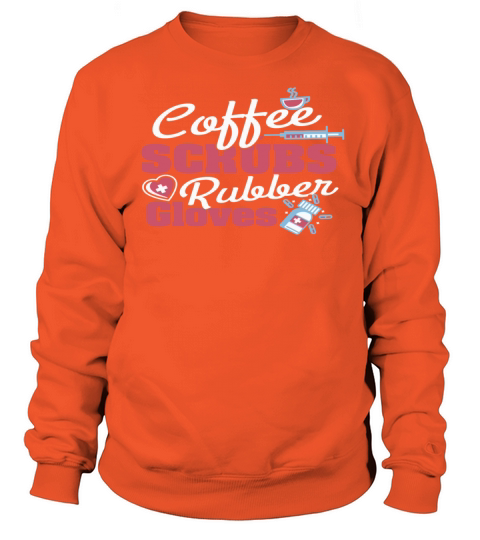 Coffee Scrubs and Rubber Gloves Nurse Women's Sweatshirt