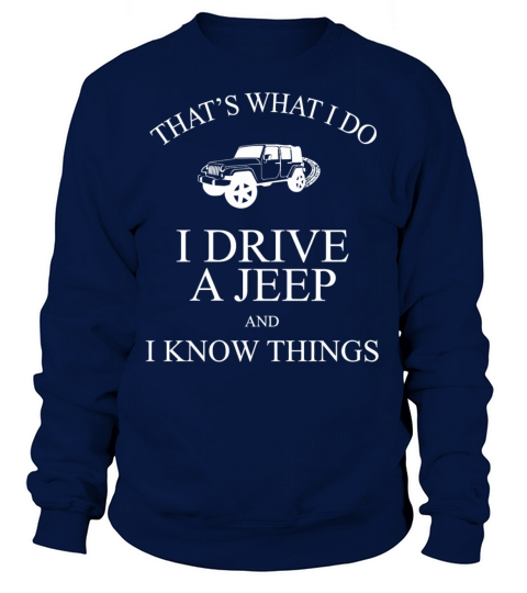 Jeep - Thats What I Do I Drive A Jeep And I Kno Women's Sweatshirt