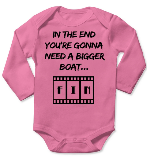 In the end youre gonna need a bigger boat  FIN Long Sleeve Baby One-Piece