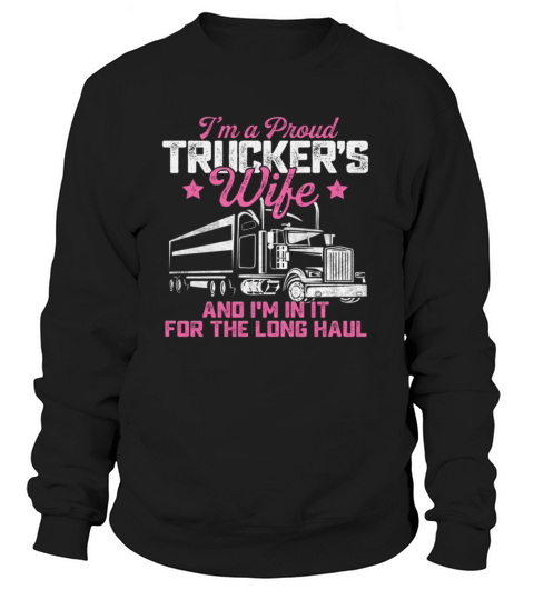 I m A Proud Wife Tracker long haul Truckers Driver Women's Sweatshirt