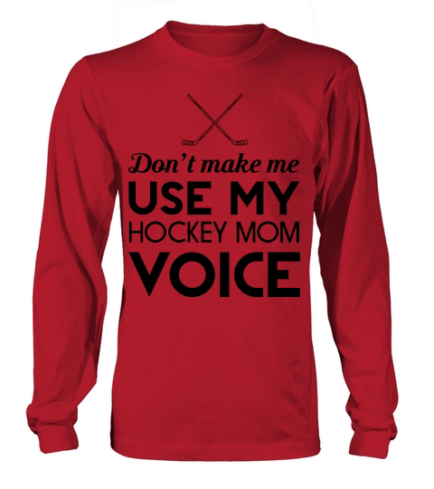 Dont make me use my hockey mom voice Women's Long Sleeve