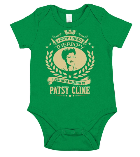I Dont Need Therapy I Just Need To Listen To Patsy Cline TShirt Short Sleeve Baby One-Piece
